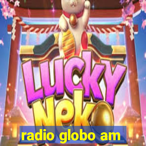 radio globo am